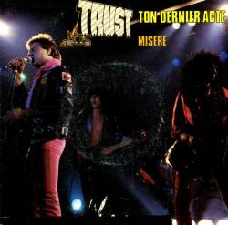 Trust (FRA) : Ton Dernier Acte - Misère